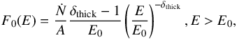 \appendix \setcounter{section}{2} \begin{equation} F_{0}(E) = \frac{\dot{N}}{A} \frac{\delta_{\rm thick}-1}{E_{0}} \left( \frac{E}{E_{0}} \right)^{-\delta_{\rm thick}}, E > E_{0}, \end{equation}