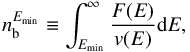 \begin{equation} n_{\rm b}^{E_{\min}} \equiv \int^{\infty}_{E_{\min}} \frac{F(E)}{v(E)} {\rm d}E, \label{density_def} \end{equation}