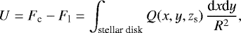 \begin{equation} U = F_{\rm c} - F_{\rm l} = \int_{\rm stellar~disk} Q(x,y,z_{\rm s}) \, \frac{{\rm d} x {\rm d} y}{R^2} \label{eq:6},\end{equation}