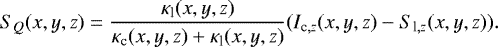 \begin{equation} \label{eq:9} S_Q(x,y,z) = \frac{\kappa_{\rm l}(x,y,z)}{\kappa_{\rm c}(x,y,z) + \kappa_{\rm l}(x,y,z)} (I_{{\rm c},z}(x,y,z) - S_{{\rm l},z}(x,y,z)). \end{equation}