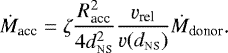 \begin{equation*}\dot{M}_{\text{acc}} = \zeta \frac{R_{\text{acc}}^2}{4 d_{\textsc{ns}}^2} \frac{\varv_{\text{rel}}}{\varv(d_{\textsc{ns}})} \dot{M}_{\text{donor}}\text{.} \end{equation*}
