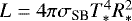 $L = 4\pi\sigma_{\text{SB}}T_{\ast}^4 R_{\ast}^2$