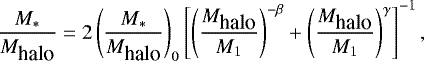 \begin{equation*} \frac{M_{*}}{M_{\mbox{halo}}}=2\left(\frac{M_{*}}{M_{\mbox{halo}}}\right)_0 \left[\left(\frac{M_{\mbox{halo}}}{M_1}\right)^ {-\beta}&#x002B;\left(\frac{M_{\mbox{halo}}}{M_1}\right)^{\gamma}\right]^{-1},\end{equation*}