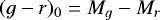$(g - r)_0 = M_g - M_r$
