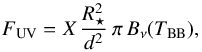 \begin{equation} F_{\rm UV} = X \, \frac{R_{\star}^2}{d^2} \, \pi \, B_{\nu}(T_\mathrm{BB}), \end{equation}