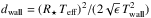 \hbox{$d_\mathrm{wall} = (R_{\star} \, T_{\rm eff})^2/( 2 \sqrt{\epsilon} \, T_\mathrm{wall}^2)$}