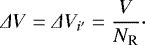 \begin{equation*} \Delta V = \Delta V_{i&#x0027;} = \frac{V}{N_{\textrm{R}}}\cdot\end{equation*}