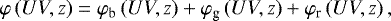 \begin{equation*} \varphi\left(UV,z\right) = \varphi_{\textrm{b}}\left(UV,z\right)+\varphi_{\textrm{g}}\left(UV,z\right)+\varphi_{\textrm{r}}\left(UV,z\right),\end{equation*}