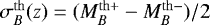 $\smash{\sigma_{B}^{\mathrm{th}}(z)= (M_B^{\mathrm{th}+}-M_B^{\mathrm{th}-})/2}$
