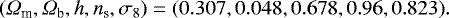 \begin{equation*} (\Omega_{\textrm{m}},\Omega_{\textrm{b}},h,n_{\textrm{s}},\sigma_8)= (0.307,0.048,0.678,0.96,0.823). \end{equation*}