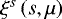 $\xi^s\left(s,\mu\right)$