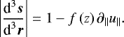 \begin{equation*} \left|\frac{\textrm{d}^3\vec{s}}{\textrm{d}^3\vec{r}}\right| = 1-f\left(z\right)\partial_{\|}u_{\|}.\end{equation*}