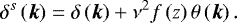 \begin{equation*} \delta^s\left(\vec{k}\right)=\delta\left(\vec{k}\right)+\nu^2f\left(z\right)\theta\left(\vec{k}\right).\end{equation*}