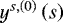$y^{s,\left(0\right)}\left(s\right)$