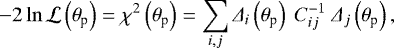 \begin{equation*} -2\ln\mathcal{L}\left(\theta_{\textrm{p}}\right) = \chi^2\left(\theta_{\textrm{p}}\right) = \sum_{i,j}\Delta_i\left(\theta_{\textrm{p}}\right)\ C_{ij}^{-1}\ \Delta_j\left(\theta_{\textrm{p}}\right),\end{equation*}