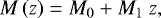 \begin{equation*} M\left(z\right) = M_0 + M_1~z,\end{equation*}