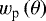 $w_{\textrm{p}}\left(\theta\right)$