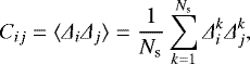 \begin{equation*} C_{ij} = \langle \Delta_i\Delta_j\rangle=\frac{1}{N_{\textrm{s}}}\sum_{k=1}^{N_{\textrm{s}}}\Delta_i^k\Delta_j^k,\end{equation*}