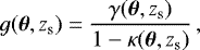 $ g(\vec{\theta},z_{\mathrm{s}})=\frac{\gamma(\vec{\theta},z_{\mathrm{s}})}{1-\kappa(\vec{\theta},z_{\mathrm{s}})}\,, $