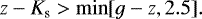 $ z-K_{\mathrm{s}}> \mathrm{min}[g-z,2.5]. $