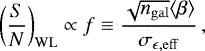 $\left(\frac{S}{N}\right)_{\mathrm{WL}} \propto f \equiv \frac{ \sqrt{n_{\mathrm{gal}}} \langle\beta\rangle}{\sigma_{\epsilon,\mathrm{eff}}}\, , $