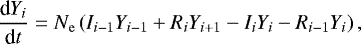 \begin{equation*} \frac{\textrm{d} Y_i}{\textrm{d} t} = N_{\mathrm{e}} \left( I_{i-1} Y_{i-1} + R_i Y_{i+1} - I_i Y_i - R_{i-1} Y_i\right),\end{equation*}