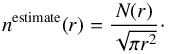 \appendix \setcounter{section}{1} \begin{equation} n^{\mathrm{estimate}}(r) = \frac{N(r)}{\sqrt{\pi r^2}}\cdot \end{equation}