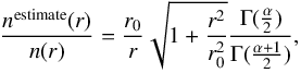 \appendix \setcounter{section}{1} \begin{equation} \frac{n^{\mathrm{estimate}}(r)}{n(r)} = \frac{r_0}{r}\sqrt{ 1 + \frac{r^2}{r_0^2}}\frac{\Gamma(\frac{\alpha}{2})}{\Gamma(\frac{\alpha+1}{2})}, \end{equation}