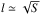 \hbox{$l\simeq\sqrt{S}$}