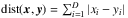 \hbox{$\emr{dist}({\vec x},{\vec y}) = \sum_{i=1}^{D} | x_i - y_i |$}