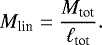 \begin{equation} M_{\rm lin} = \frac{M_{\rm tot}}{{\ell}_{\rm tot}} . \label{equ_methods_mlin} \end{equation}