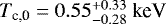 ${T}_{\text{c,0}} = 0.55^{+0.33}_{-0.28}\ \text{keV}$
