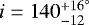 $i=140^{+16 \ensuremath{^{\circ}}}_{-12} $