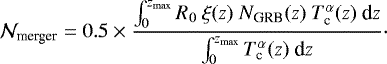 \begin{equation*}{\mathcal N_{\textrm{merger}}} = 0.5 \times \frac{\int_0^{z_{\max}} {R_0}\ \xi(z)\ {N_{\textrm{GRB}}(z)}\ { T_{\textrm{c}}^{\alpha}(z)}\ \textrm{d}z} {\int_0^{z_{\max}} { T_{\textrm{c}}^{\alpha}(z)}\ \textrm{d}z}\cdot \end{equation*}