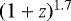 $(1&#x002B;z)^{1.7}$
