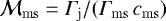 $\mathcal{M}_{\mathrm{ms}}=\Gamma_{\mathrm{j}}/(\Gamma_{\mathrm{ms}}\,c_{\mathrm{ms}})$