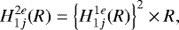 \begin{equation*} H_{1j}^{2e}(R) = \left\{H_{1j}^{1e}(R) \right\}^2 \times R, \end{equation*}