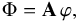 \begin{equation} \Phi = \mathbf{A}\,\varphi, \label{eq:phase_relation} \end{equation}