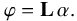 \begin{equation} \varphi = \mathbf{L}\,\alpha. \label{eq:alpha} \end{equation}