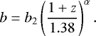 \begin{equation} b = b_2 \left(\frac{1&#x002B;z}{1.38} \right)^{\alpha}. \end{equation}