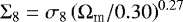 $\mathrm{\Sigma}_8 = \sigma_8 \left(\mathrm{\Omega}_{\textrm{m}}/0.30\right)^{0.27}$