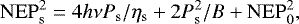 \begin{align*} \mathrm{NEP}_{\mathrm{s}}^2 &= 4 h \nu P_{\mathrm{s}} / \eta_{\mathrm{s}} + 2 P_{\mathrm{s}}^2 /B + \mathrm{NEP}_0^2, \end{align*}