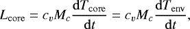 \begin{equation}L_{\mathrm{core}} = c_v M_c \frac{\mathrm{d}T_{\mathrm{core}}}{\mathrm{d}t} = c_v M_c \frac{\mathrm{d}T_{\mathrm{env}}}{\mathrm{d}t} ,\end{equation}