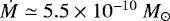 $\dot{M}\simeq5.5\times10^{-10}\ M_{\odot}$