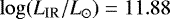 $\log ({{L_{\textrm{IR}}}}/L_{\odot}) = 11.88$