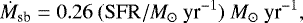 $ \dot{M}_{\textrm{sb}} = 0.26~({\rm{SFR}}/M_{\odot}~\textrm{yr}^{-1})~M_{\odot}\ \textrm{yr}^{-1},$