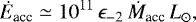 $ \dot{E}_{\textrm{acc}} \simeq 10^{11}\, \epsilon_{-2}\, \dot{M}_{\textrm{acc}}\, L_{\odot}, $