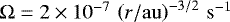 $\mathrm{\Omega}=2\times10^{-7}\,\left(r/\mathrm{au}\right)^{-3/2}\,\second^{-1}$
