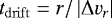 $t_\mathrm{drift}=r/\left|{\rm{\Delta}} v_r\right|$