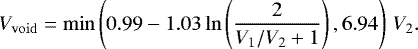 \begin{equation} V_\mathrm{void}=\min\left(0.99-1.03\ln\left(\frac{2}{V_1/V_2+1}\right),6.94\right)\,V_2. \end{equation}